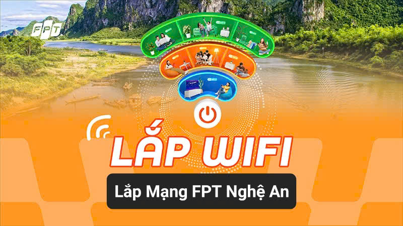 Lắp mạng FPT Nghệ An 2025 - Internet FPT tốc độ cao, WiFi 6